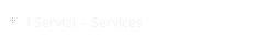 I Servizi - Services